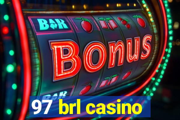 97 brl casino