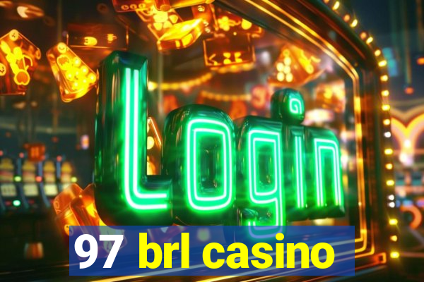 97 brl casino