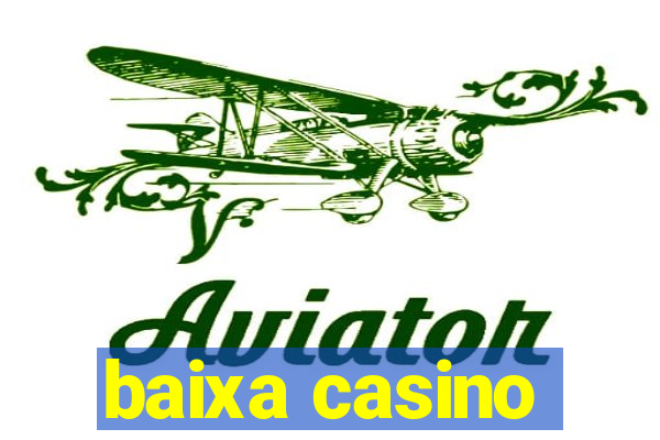 baixa casino