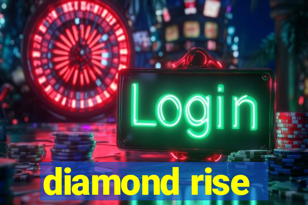 diamond rise