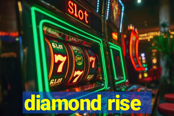 diamond rise