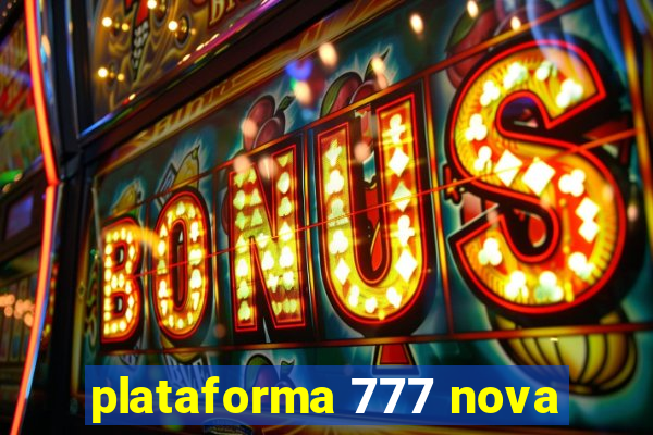 plataforma 777 nova