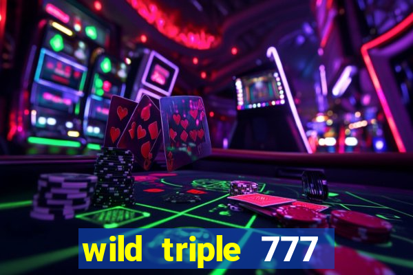 wild triple 777 slots casino