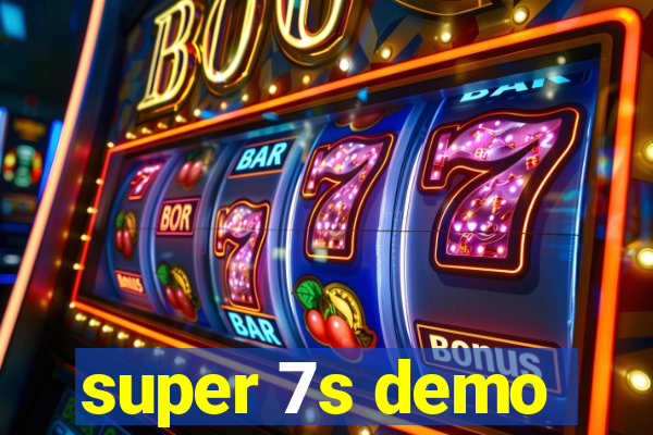 super 7s demo