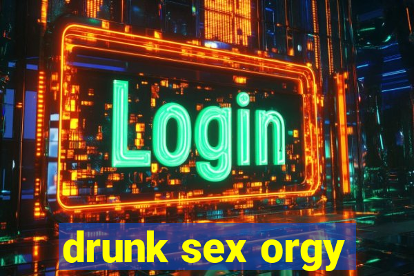 drunk sex orgy