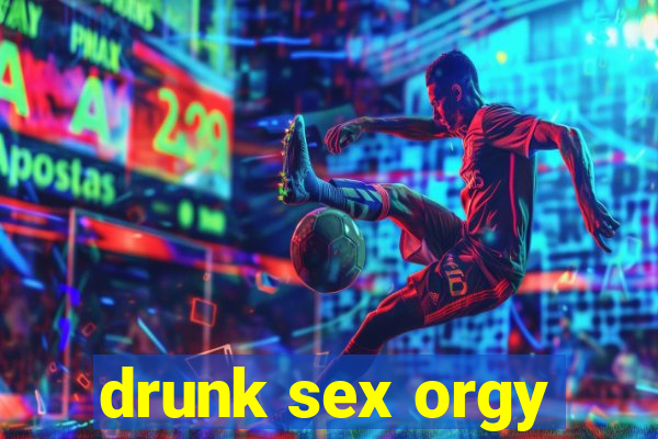 drunk sex orgy