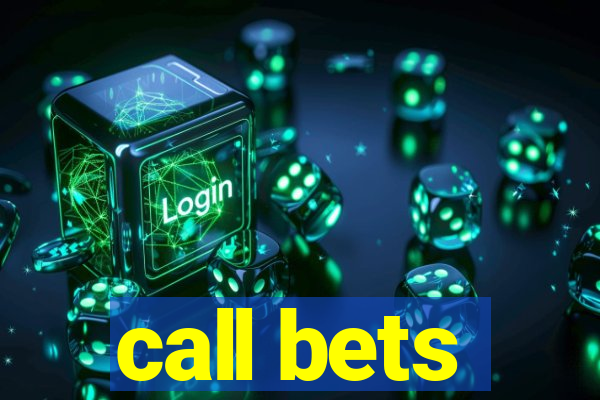 call bets