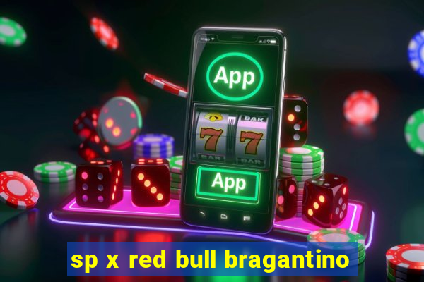 sp x red bull bragantino