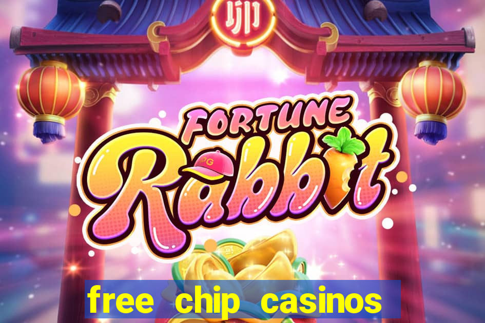 free chip casinos no deposit