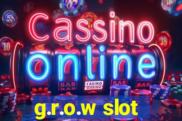 g.r.o.w slot