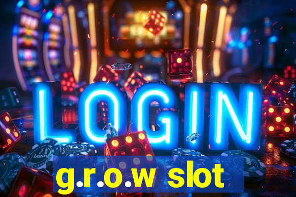 g.r.o.w slot