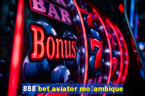 888 bet aviator mo莽ambique