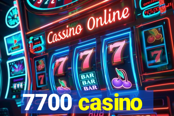 7700 casino