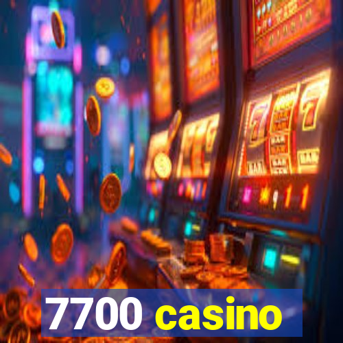 7700 casino