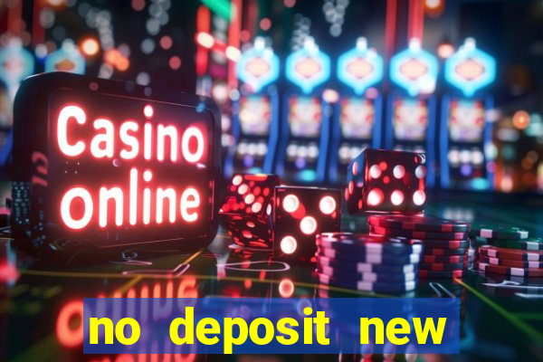 no deposit new online casinos