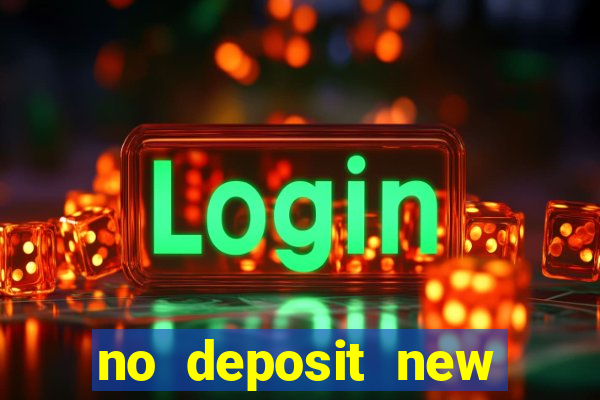 no deposit new online casinos