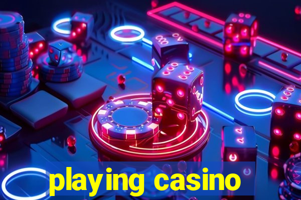 playing casino