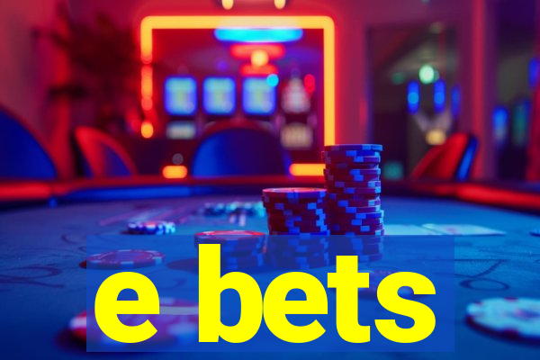 e bets