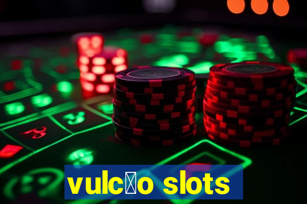 vulc茫o slots