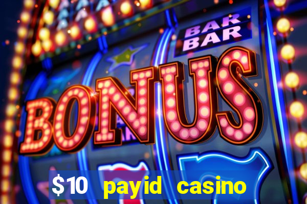 $10 payid casino real money