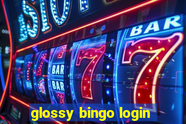 glossy bingo login