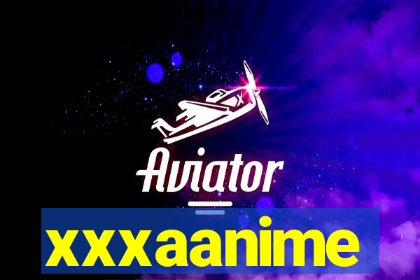 xxxaanime