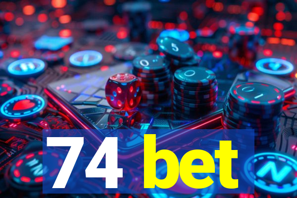 74 bet