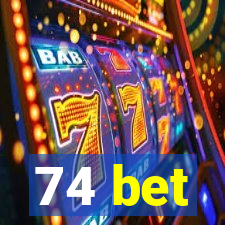 74 bet