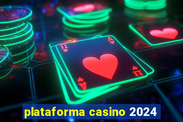 plataforma casino 2024