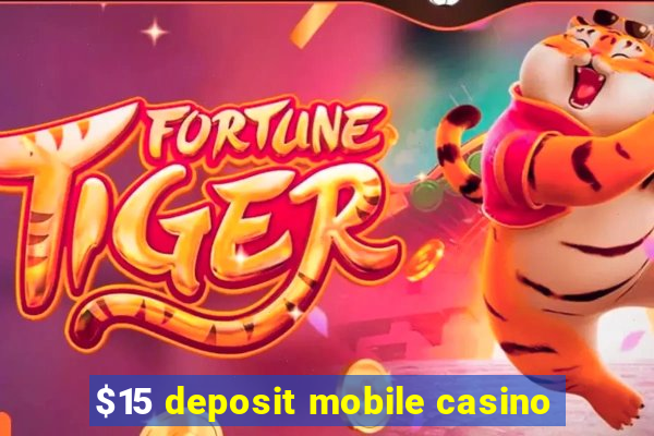 $15 deposit mobile casino