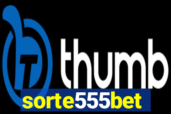 sorte555bet