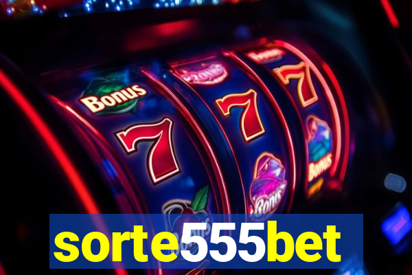 sorte555bet