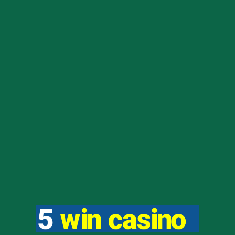 5 win casino