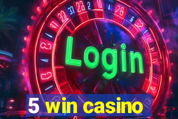 5 win casino