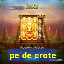 pe de crote