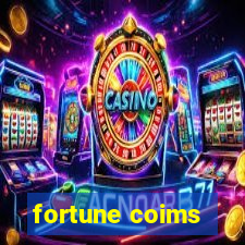 fortune coims