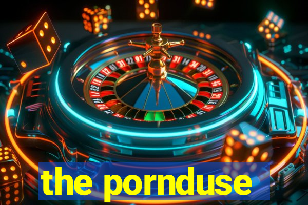 the pornduse