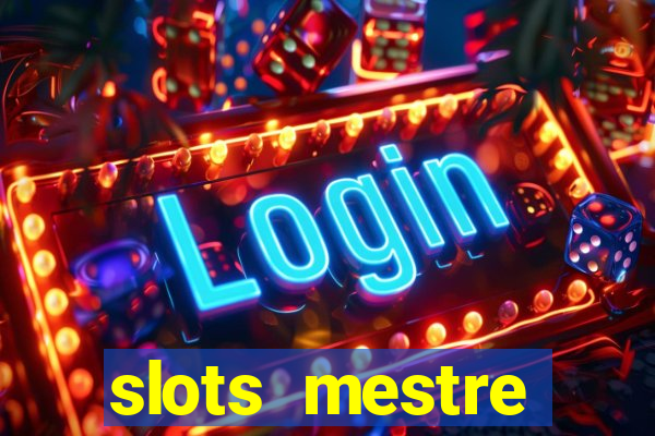 slots  mestre