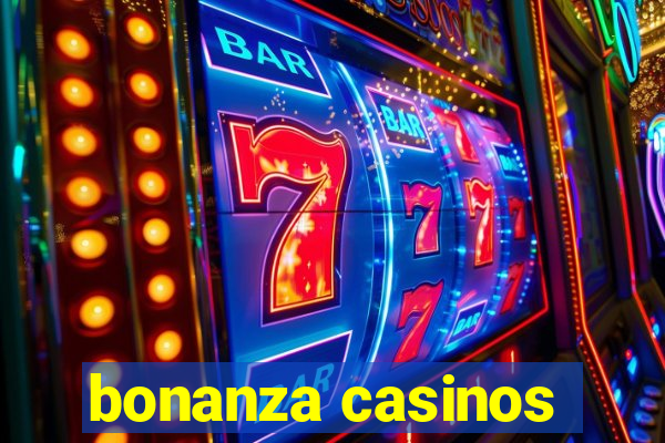 bonanza casinos