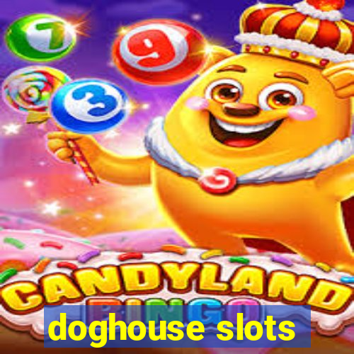 doghouse slots