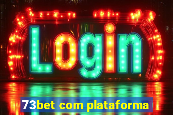 73bet com plataforma