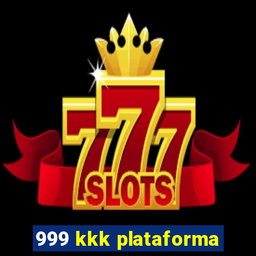 999 kkk plataforma