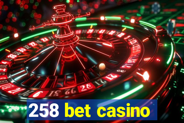 258 bet casino