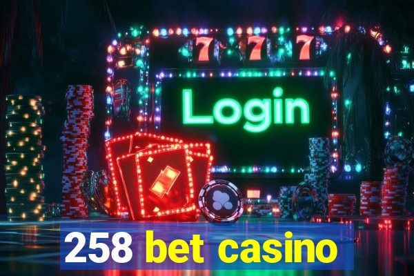 258 bet casino