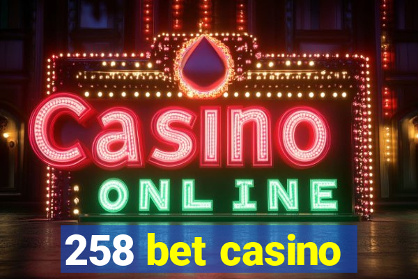 258 bet casino