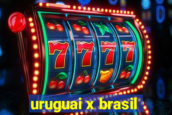 uruguai x brasil