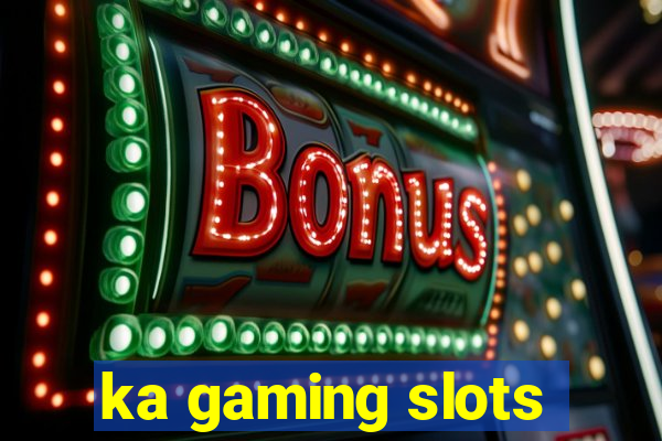 ka gaming slots