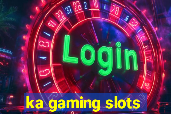 ka gaming slots