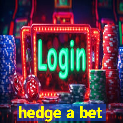 hedge a bet