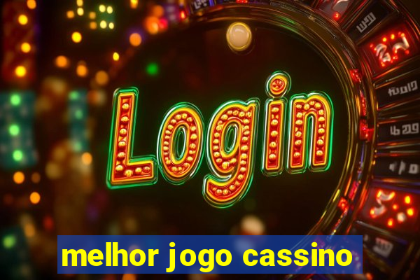 melhor jogo cassino